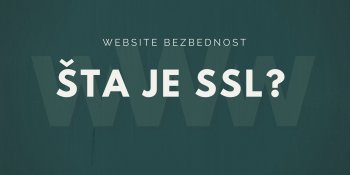 Šta je SSL i kako doprinosi zdravlju Web sajta [What-Is]