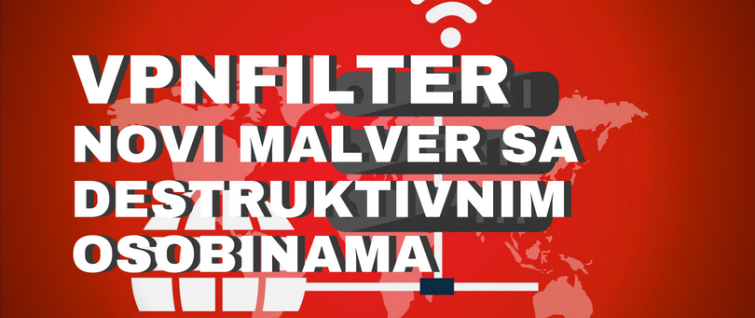 VPNFilter - novi malver sa destruktivnim osobinama
