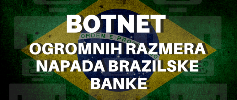 Botnet ogromnih razmera napada brazilske banke