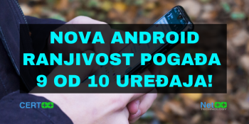 Nova Android ranjivost pogađa 9 od 10 uređaja!