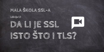 Mala škola SSL-a / Lekcija 1.1: Da li je SSL isto što i TLS? [VIDEO]