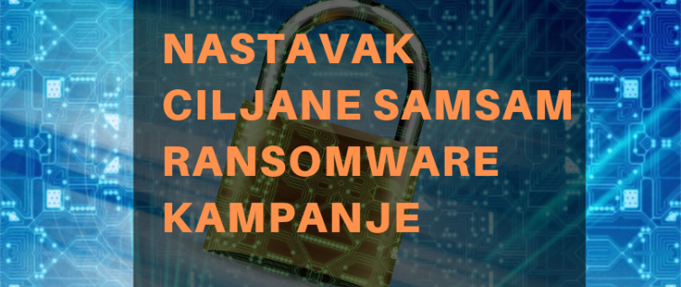 Nastavak ciljane SamSam ransomware kampanje